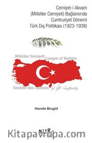 Cemiyet-i Akvam (Milletler Cemiyeti) Bağlamında Cumhuriyet Dönemi Türk Dış Politikası (1923-1938)