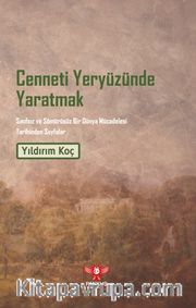 Cenneti Yeryüzünde Yaratmak <br /> Sınıfsız ve Sömürüsüz Bir Dünya Mücadelesi Tarihinden Sayfalar