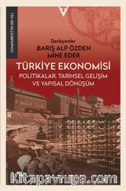 Türkiye Ekonomisi <br /> Politikalar, Tarihsel Gelişim ve Yapısal Dönüşüm