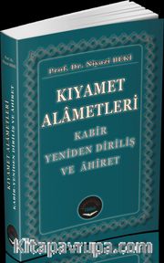 Kıyamet Alametleri <br /> Kabir Yeniden Diriliş ve Ahiret