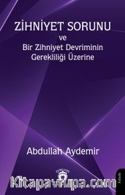 Zihniyet Sorunu ve Bir Zihniyet Devriminin Gerekliliği Üzerine