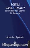 Eğitim Nasıl Olmalı? Eğitim Felsefesi Üzerine Bir Deneme