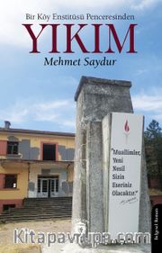 Bir Köy Enstitüsü Penceresinden Yıkım