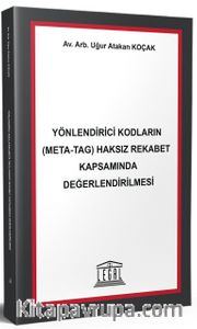 Yönlendirici Kodların (Meta-Tag) Haksız Rekabet Kapsamında Değerlendirilmesi 
