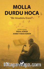Molla Durdu Hoca Bir Anadolu Ereni