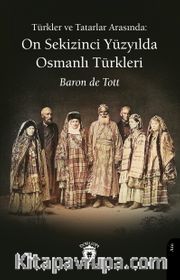 Türkler ve Tatarlar Arasında: On Sekizinci Yüzyılda Osmanlı Türkleri