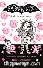 Isadora Moon 15 / Sihirli Suçiçeği Geçiriyor