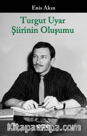 Turgut Uyar Şiirinin Oluşumu
