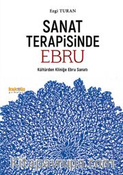 Sanat Terapisinde Ebru <br /> Kültürden Kliniğe Ebru Sanatı