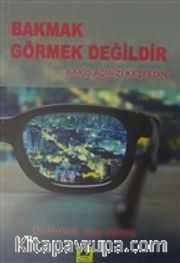 Bakmak Görmek Değildir <br /> Bakış Açınızı Keşfedin