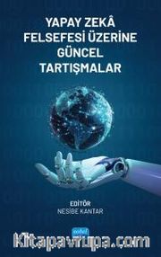 Yapay Zeka Felsefesi Üzerine Güncel Tartışmalar