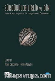 Sürdürülebilirlik ve Din <br /> Teorik Yaklaşımlar ve Uygulama Örnekleri