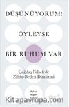 Düşünüyorum! Öyleyse Bir Ruhum Var