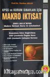 KPSS ve Kurum Sınavları için Makro İktisat 2001-2013 KPSS Makro İktisat Soru ve Çözümleri