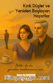 Kırık Düşler ve Yeniden Başlayan Hayatlar