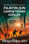 Filistin İçin Çarpıştığımız Günler & Mehmet Şevki Yazman'ın Kaleminden