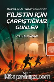 Filistin İçin Çarpıştığımız Günler <br /> Mehmet Şevki Yazman'ın Kaleminden