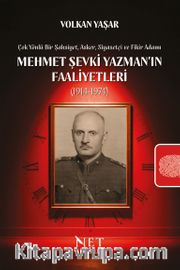 Mehmet Şevki Yazman'ın Faaliyetleri (1914-1974) <br /> Çok Yönlü Bir Şahsiyet, Asker, Siyasetçi ve Fikir 