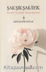 Şak Şık Şakayık-Töreli İştikak Denemeleri