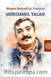 Rüstem Behrudi’nin Poetikası - Mükemmel Yalan