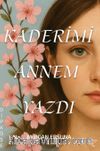 Kaderimi Annem Yazdı