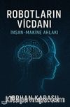 Robotların Vicdanı: İnsan-Makine Ahlakı