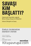 Savaşı Kim Başlattı? & Diplomatik Kaynaklar Işığında Birinci Dünya Savaşı’nın Kökenleri