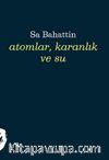 Atomlar, Karanlık ve Su