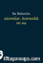 Atomlar, Karanlık ve Su