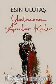 Yalnızca Anılar Kalır