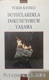 Duygularımla Dokunuyorum Yaşama