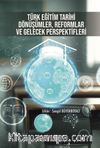 Türk Eğitim Tarihi: Dönüşümler, Reformlar ve Gelecek Perspektifleri