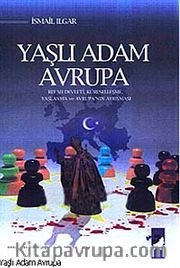 Yaşlı Adam Avrupa <br /> (Refah Devleti, Küreselleşme, Yaşlanma ve Avrupa'nın Ayrışması)