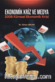 Ekonomik Kriz ve Medya <br /> 2008 Küresel Ekonomik Krizi