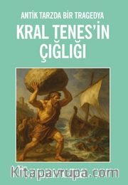 Kral Tenes’in Çığlığı