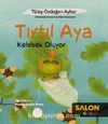Tırtıl Aya Kelebek Oluyor