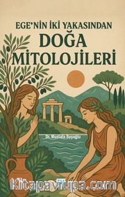 Ege'nin İki Yakasından Doğa Mitolojileri
