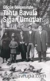 Göçün Gölgesinde Tahta Bavula Sığan Umutlar