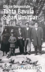 Göçün Gölgesinde Tahta Bavula Sığan Umutlar