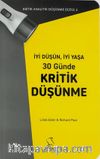 30 Günde Kritik Düşünme  &  İyi Düşün, İyi Yaşa 