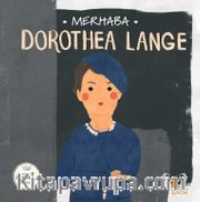 Merhaba Dorothea Lange / Sanatçıyla İlk Buluşma