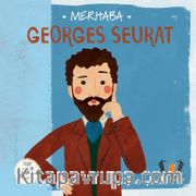 Merhaba Georges Seurat / Sanatçıyla İlk Buluşma