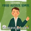 Merhaba Pierre-Auguste Renoir / Sanatçıyla İlk Buluşma