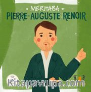 Merhaba Pierre-Auguste Renoir / Sanatçıyla İlk Buluşma