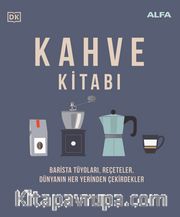 Kahve Kitabı (Ciltli) <br /> Barista Tüyoları, Reçeteler, Dünyanın Her Yerinden Çekirdekler