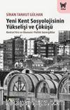 Yeni Kent Sosyolojisinin Yükselişi ve Çöküşü