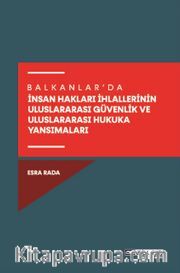 Balkanlar'da İnsan Hakları İhlallerinin Uluslararası Güvenlik Ve Uluslararası Hukuka Yansımaları