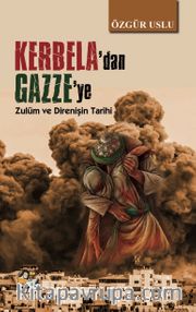 Kerbela'dan Gazze'ye <br /> Zulüm ve Direnişin Tarihi
