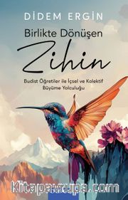Birlikte Dönüşen Zihin <br /> Budist Öğretiler ile İçsel ve Kolektif Büyüme Yolculuğu