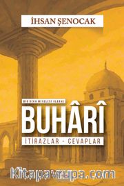 Bir Beka Meselesi Olarak Buhari <br /> İtirazlar Cevaplar